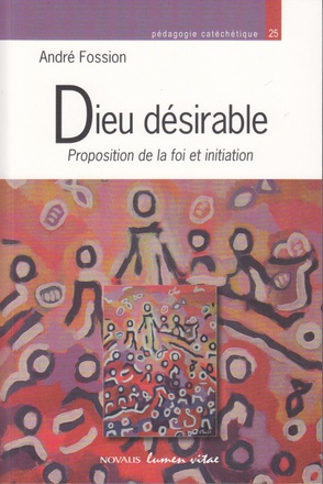 DIEU DESIRABLE. PROPOSITION DE LA FOI ET INITIATION