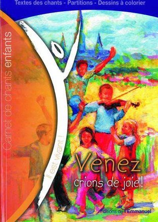 VENEZ, CRIONS DE JOIE ! - CARNET DE CHANTS POUR ENFANTS