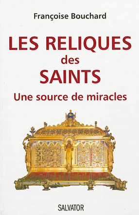 LES RELIQUES DES SAINTS UNE SOURCE DE MIRACLES