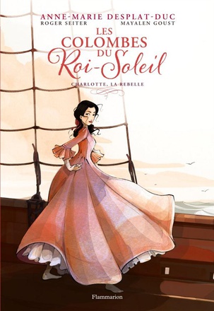 LES COLOMBES DU ROI-SOLEIL - VOL03 - CHARLOTTE, LA REBELLE