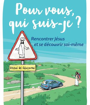 POUR VOUS, QUI SUIS-JE ? - RENCONTRER JESUS ET SE DECOUVRIR SOI-MEME