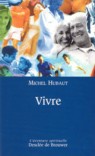 VIVRE - AVEC SOI-MEME, AVEC LES AUTRES ET AVEC DIEU
