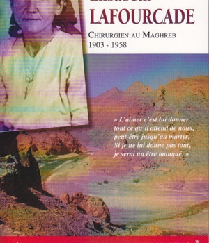 ELISABETH LAFOURCADE - CHIRURGIEN AU MAGHREB 1903-1958