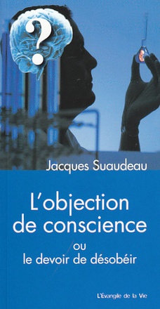L OBJECTION DE CONSCIENCE - OU LE DEVOIR DE DESOBEIR