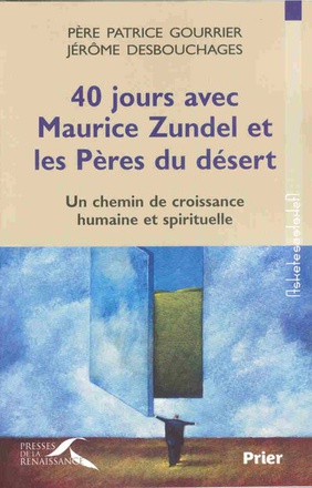 40 JOURS AVEC MAURICE ZUNDEL ET LES PERES DU DESERT
