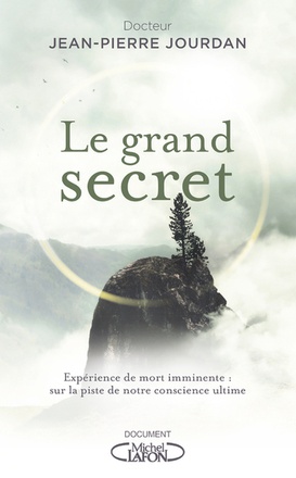 LE GRAND SECRET - EXPERIENCE DE MORT IMMINENTE