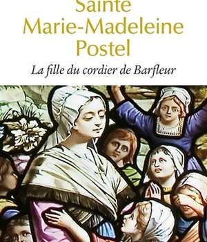 SAINTE MARIE-MADELEINE POSTEL - LA FILLE DU CORDIER DE BARFLEUR