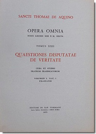 OPERA OMNIA - TOME 22 QUAESTIONES DISPUTATAE DE VERITATE VOLUME 1 FASCICULE 1 & 2