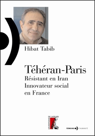TEHERAN-PARIS. RESISTANT EN IRAN, INNOVATEUR SOCIAL EN FRANC