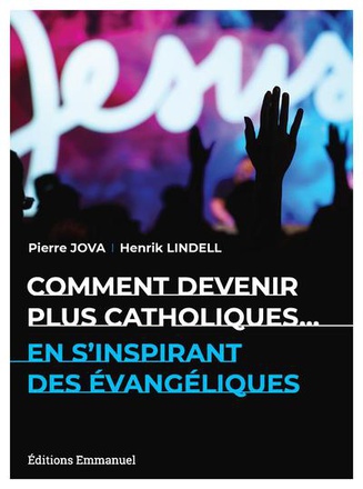 COMMENT DEVENIR PLUS CATHOLIQUES...EN S'INSPIRANT DES EVANGELIQUES