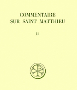 SC 259 COMMENTAIRE SUR SAINT MATTHIEU - TOME 2