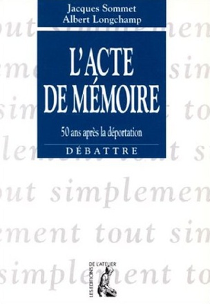 L' ACTE DE MEMOIRE - 50 ANS APRES LA DEPORTATION
