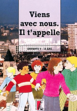 VIENS AVEC NOUS, IL T'APPELLE - JEUNE 9-10 ANS