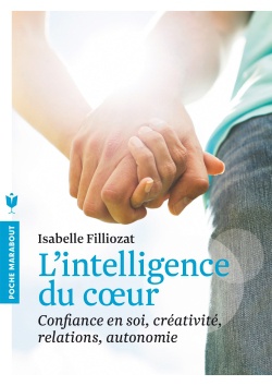 L'INTELLIGENCE DU COEUR - CONFIANCE EN SOI, CREATIVITE, RELATIONS, AUTONOMIE