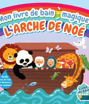 MON LIVRE DE BAIN MAGIQUE : L'ARCHE DE NOE