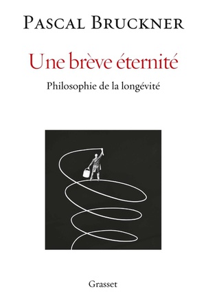 UNE BREVE ETERNITE - PHILOSOPHIE DE LA LONGEVITE