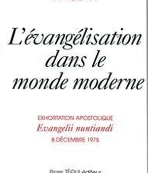 L'EVANGELISATION DANS LE MONDE MODERNE - EVANGELII NUNTIANDI - EXHORTATION APOSTOLIQUE DU 8 DECEMBRE