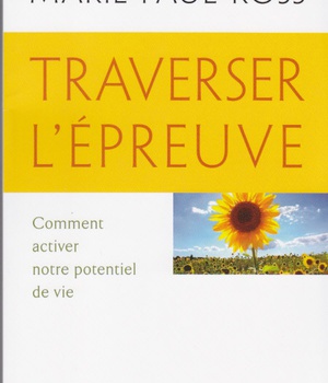 TRAVERSER L'EPREUVE COMMENT ACTIVER NOTRE POTENTIEL DE VIE