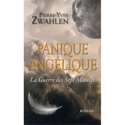 PANIQUE ANGELIQUE TOME 1 - LA GUERRE DES SEPT MONDES