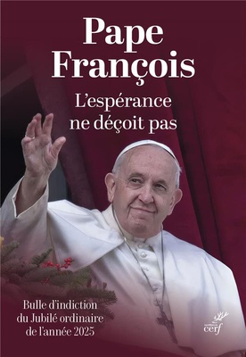 L'ESPERANCE NE DECOIT PAS. SPES NON CONFUNDIT - BULLE D'INDICTION DU JUBILE ORDINAIRE DE L'ANNEE 202