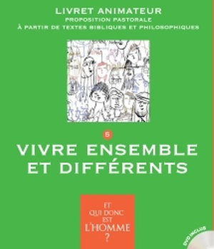 ET QUI DONC EST L'HOMME? - LIVRET ANIMATEUR 5 - VIVRE ENSEMBLE ET DIFFERENTS