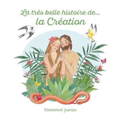 LA TRES BELLE HISTOIRE DE - T01 - LA TRES BELLE HISTOIRE DE LA CREATION - EDITION ILLUSTREE