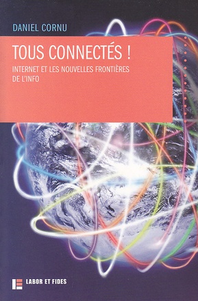 TOUS CONNECTES ! - INTERNET ET LES NOUVELLES FRONTIERES DE L'INFO