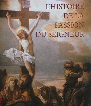 L'HISTOIRE DE LA PASSION DU SEIGNEUR