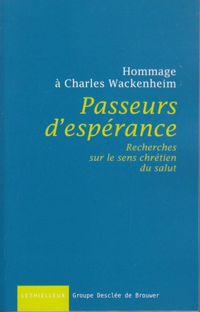 PASSEURS D'ESPERANCE - RECHERCHES SUR LE SENS CHRETIEN DU SALUT