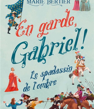 EN GARDE, GABRIEL ! - TOME 1 - LE SPADASSIN DE L'OMBRE