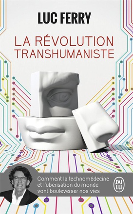 LA REVOLUTION TRANSHUMANISTE - COMMENT LA TECHNOMEDECINE ET L'UBERISATION DU MONDE VONT BOULEVERSER