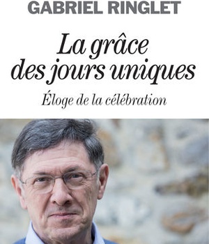 LA GRACE DES JOURS UNIQUES - ELOGE DE LA CELEBRATION