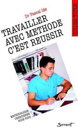 TRAVAILLER AVEC METHODE, C'EST REUSSIR - GUIDES TOTUS