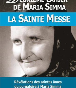 2DEUXIEME CAHIER DE MARIA SIMMA . LA SAINTE MESSE - L112 - REVELATION DES SAINTES AMES DU PURGATOIRE