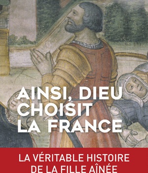 AINSI, DIEU CHOISIT LA FRANCE
