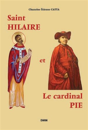 SAINT HILAIRE ET LE CARDINAL PIE (REEDITION)