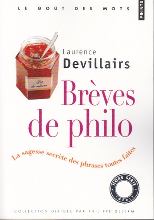 BREVES DE PHILO - LA SAGESSE SECRETE DES PHRASES TOUTES FAITES