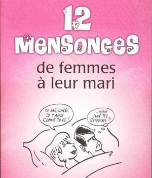 12 MENSONGES DE FEMMES A LEUR MARI