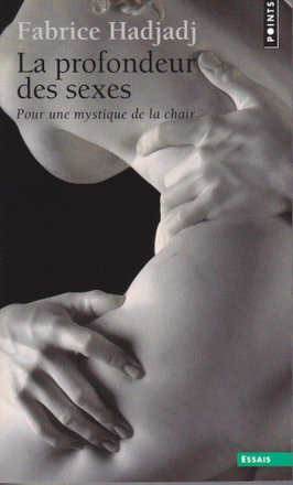 PROFONDEUR DES SEXES. POUR UNE MYSTIQUE DE LA CHAIR (LA)