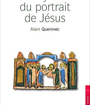 MYSTERE DU PORTRAIT DE JESUS : OU LES MESSAGERS DU ROI ABGAR (LE)