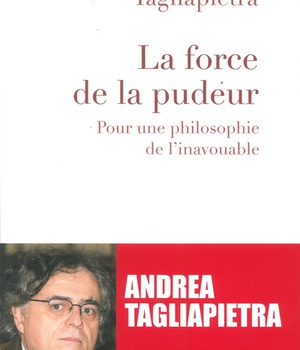 LA FORCE DE LA PUDEUR - POUR UNE PHILOSOPHIE DE LINAVOUABLE