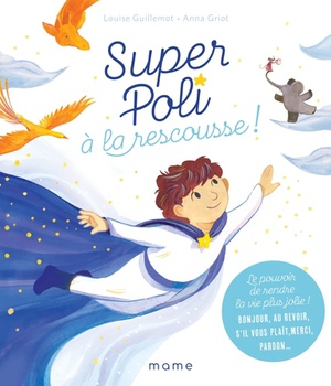 SUPER POLI A LA RESCOUSSE ! LE POUVOIR DE RENDRE LA VIE PLUS JOLIE ! BONJOUR, AU REVOIR, S IL VOUS P