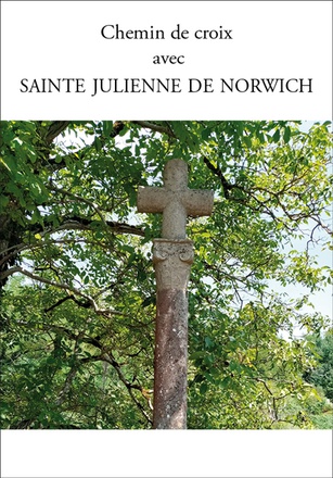 CHEMIN DE CROIX AVEC SAINTE JULIENNE DE NORWICH