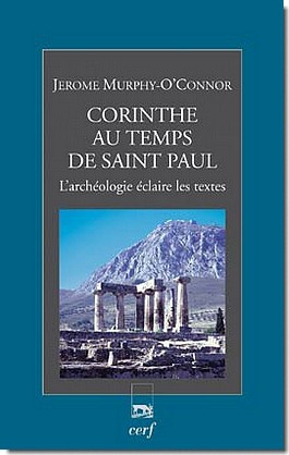 CORINTHE AU TEMPS DE SAINT PAUL - L'ARCHEOLOGIE ECLAIRE LES TEXTES