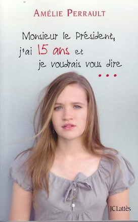 MONSIEUR LE PRESIDENT, J'AI 15 ANS ET JE VOUDRAIS VOUS DIRE