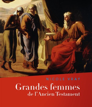 GRANDES FEMMES DE L'ANCIEN TESTAMENT - L'APPEL ET LA FOI