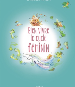 BIEN VIVRE LE CYCLE FEMININ - RESPECTE LA NATURE