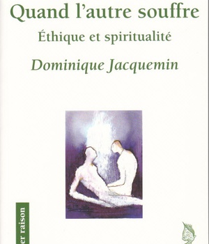 QUAND L'AUTRE SOUFFRE - ETHIQUE ET SPIRITUALITE
