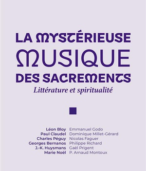 LA MYSTERIEUSE MUSIQUE DES SACREMENTS - LITTERATURE ET SPIRITUALITE - CONFERENCES DE CAREME DE NOTRE