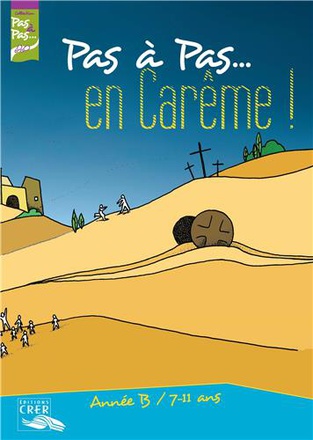 PAS A PAS... EN CAREME ! - ANNEE B - 7/11 ANS - LIVRET DE LENFANT